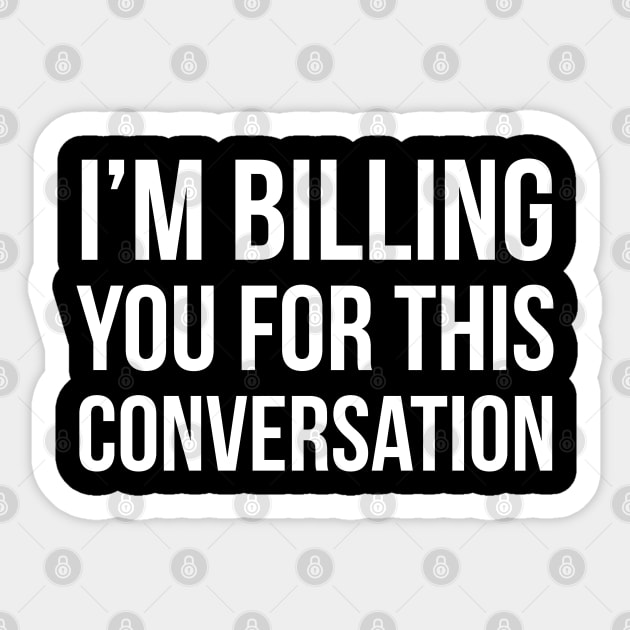 I'm Billing You For This Conversation Sticker by evokearo